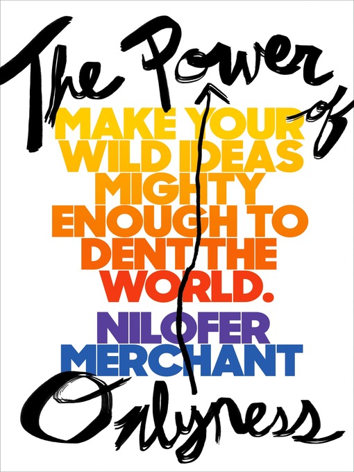 Title details for The Power of Onlyness by Nilofer Merchant - Available
